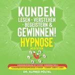 Kunden lesen - verstehen - begeistern & gewinnen! Hypnose / Meditation