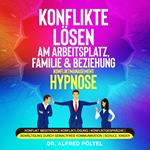 Konflikte lösen am Arbeitsplatz, Familie & Beziehung - Konfliktmanagement Hypnose