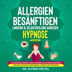 Allergien besänftigen, lindern & Selbstheilung anregen - Hypnose / Meditation