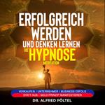 Erfolgreich werden und denken lernen - die Hypnose / Meditation