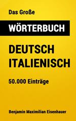 Das Große Wörterbuch Deutsch - Italienisch