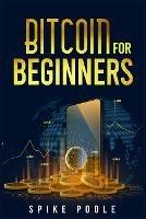 Bitcoin for Beginners: How to Invest in Cryptocurrencies and Diversify Your Investment Portfolio with this Ultimate Guide (2022 Crash Course)