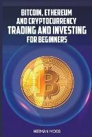 Bitcoin, Ethereum and Cryptocurrency Trading and Investing for Beginners: What To Do With Privacy Coins And Smart Contract Blockchains In 2022 And Beyond