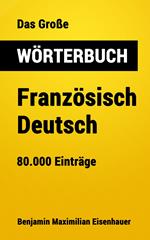 Das Große Wörterbuch Französisch - Deutsch