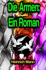 Die Armen: Ein Roman