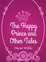 The Happy Prince and Other Tales