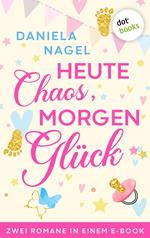 Heute Chaos, morgen Glück