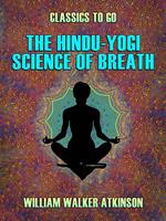 The Hindu-Yogi Science of Breath