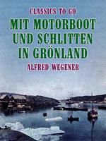 Mit Motorboot und Schlitten in Grönland