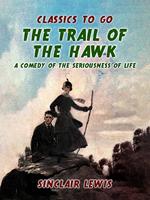 The Trail of the Hawk: A Comedy of the Seriousness of Life