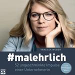 #malehrlich: 52 ungeschminkte Impulse einer Unternehmerin