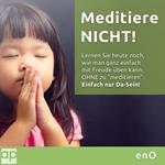 Meditiere NICHT!