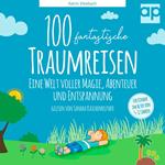 100 fantastische Traumreisen für Kinder