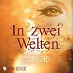 In zwei Welten - Elfengold