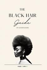The Black Hair Guide: A comprehensive guide to the care and recognition of natural black hair textures