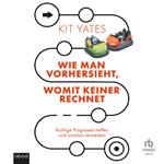 Wie man vorhersieht, womit keiner rechnet