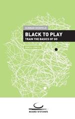 Black to Play!: Train the Basics of Go