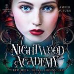 Nightwood Academy, Episode 6 - Dunkle Leidenschaft