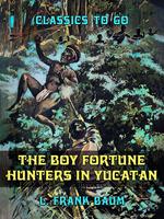 The Boy Fortune Hunters in Yucatan