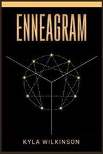 Enneagram: A Practical Guide to Understanding Yourself and Others Based on the 9 Primary and 27 Associated Personality Types (2022 Guide for Beginners)