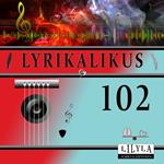 Lyrikalikus 102