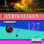 Lyrikalikus 127