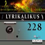 Lyrikalikus 228