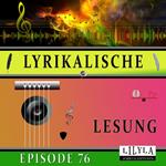 Lyrikalische Lesung Episode 76