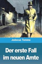 Der erste Fall im neuen Amte