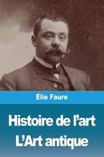 Histoire de l'art: Tome I: L'Art antique