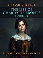 The Life of Charlotte Brontë Volume 1