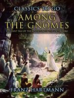 Among the Gnomes A Occult Tale of the Adventure in the Untersberg