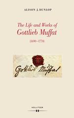 The Life and Works of Gottlieb Muffat (1690-1770)