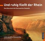 Und Ruhig Fliesst Der Rhein: Eine Reise Durch Die Chormusik Der Romantic