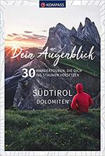 Dein Augenblick Südtirol Dolomiten. 30 Wandertouren, die dich ins Staunen versetzen