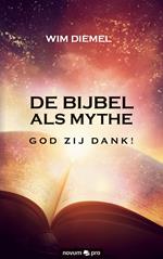 DE BIJBEL ALS MYTHE GOD ZIJ DANK!