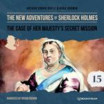 The Case of Her Majesty's Secret Mission - The New Adventures of Sherlock Holmes, Episode 15 (Unabridged)