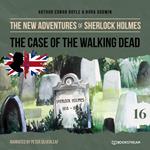 The Case of the Walking Dead - The New Adventures of Sherlock Holmes, Episode 16 (Unabridged)