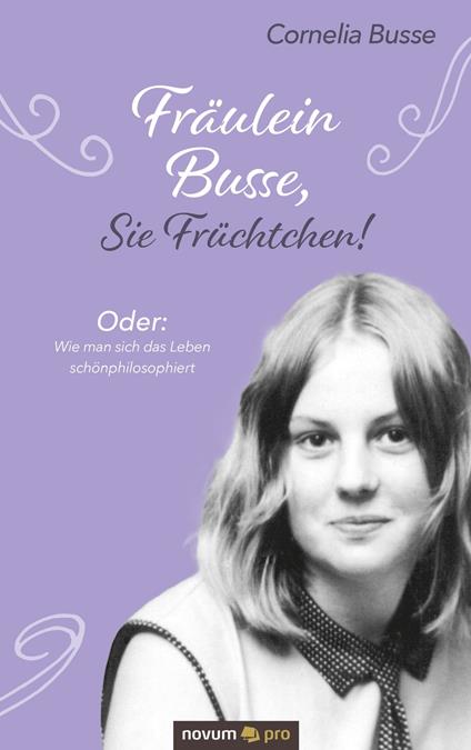 Fräulein Busse, Sie Früchtchen!