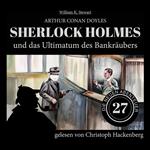 Sherlock Holmes und das Ultimatum des Bankräubers - Die neuen Abenteuer, Folge 27 (Ungekürzt)