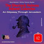 An Odyssey Through Jerusalem - The Sherlock Holmes Advent Calendar, Day 12 (Unabridged)