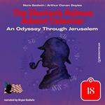 An Odyssey Through Jerusalem - The Sherlock Holmes Advent Calendar, Day 18 (Unabridged)