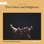 Über Götter und Religionen (Ungekürzt)