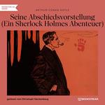 Seine Abschiedsvorstellung - Ein Sherlock Holmes Abenteuer (Ungekürzt)