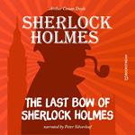The Last Bow of Sherlock Holmes (Unabridged)