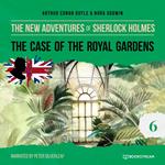 The Case of the Royal Gardens - The New Adventures of Sherlock Holmes, Episode 6 (Unabridged)