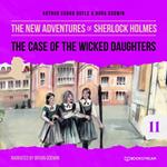 The Case of the Wicked Daughters - The New Adventures of Sherlock Holmes, Episode 11 (Unabridged)