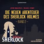 Die neuen Abenteuer des Sherlock Holmes, Band 2 (Ungekürzt)