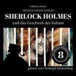 Sherlock Holmes und das Geschenk des Sultans - Die neuen Abenteuer, Folge 8 (Ungekürzt)