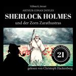 Sherlock Holmes und der Zorn Zarathustras - Die neuen Abenteuer, Folge 21 (Ungekürzt)